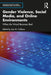 Gender Violence Social Media and Online Environments by Cuklanz, Lisa M.