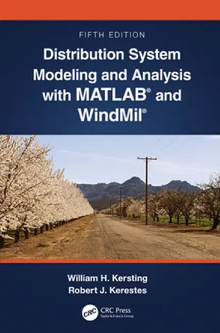 Distribution System Modeling and Analysis with Matlab(r) and Windmil(r) by William H. Kersting