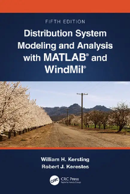 Distribution System Modeling and Analysis with MATLAB(R) and WindMil(R) by William H. Kersting