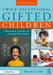 Twice-Exceptional Gifted Children: Understanding, Teaching, and Counseling Gifted Students by Beverly A. Trail