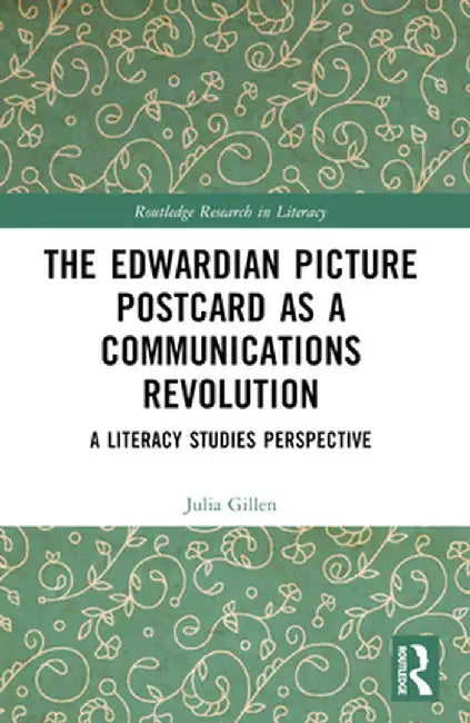 The Edwardian Picture Postcard as a Communications Revolution: A Literacy Studies Perspective by Julia Gillen