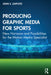 Producing Graphic Media for Sports by Zaffuto, John S.