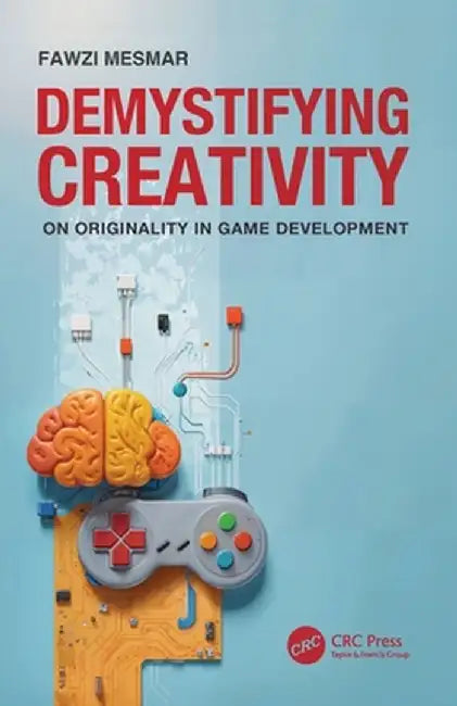 Demystifying Creativity: On Originality in Game Development by Fawzi Mesmar