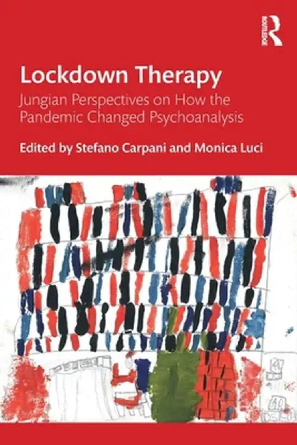 Lockdown Therapy: Jungian Perspectives on How the Pandemic Changed Psychoanalysis by Stefano Carpani