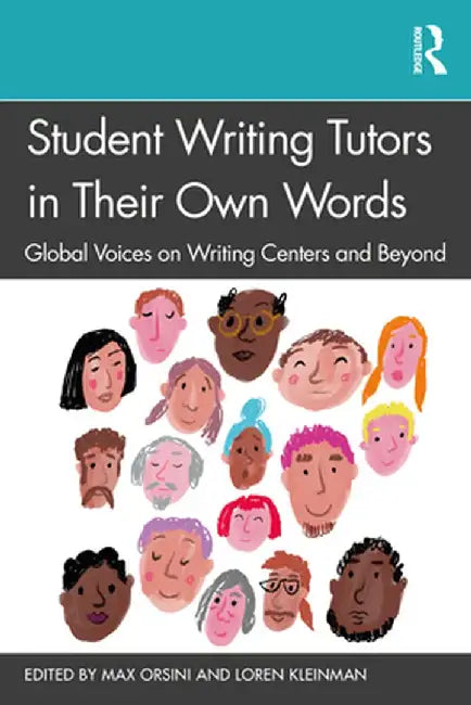 Student Writing Tutors in Their Own Words: Global Voices on Writing Centers and Beyond by Max Orsini