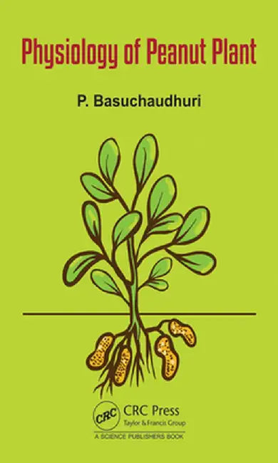 Physiology of the Peanut Plant by P Basuchaudhuri