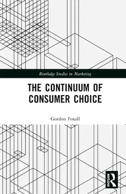The Continuum of Consumer Choice by Gordon R. Foxall