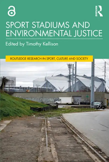 Sport Stadiums and Environmental Justice by Kellison, Timothy