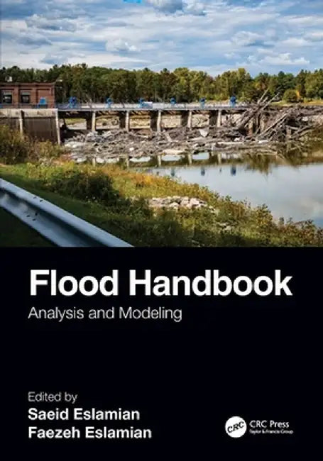 Flood Handbook: Analysis and Modeling by Saeid Eslamian