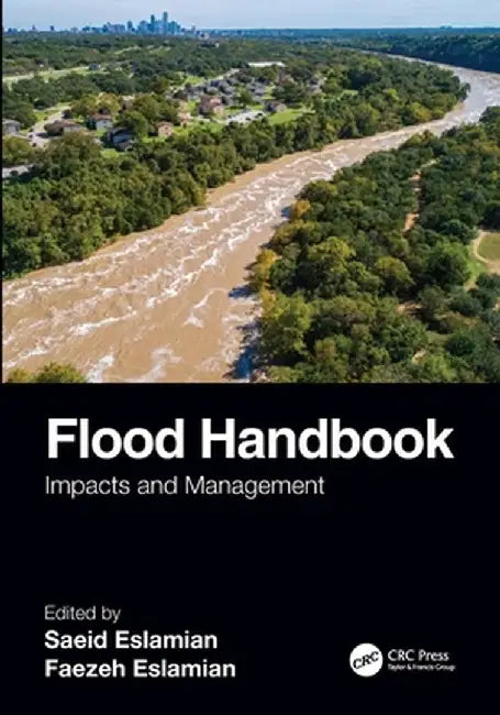 Flood Handbook: Impacts and Management by Saeid Eslamian