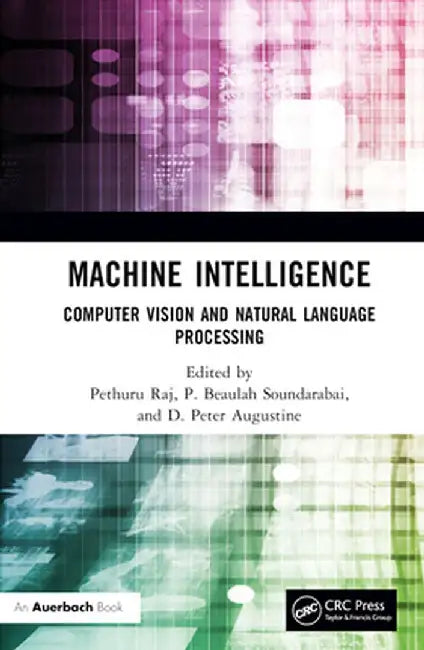 Machine Intelligence: Computer Vision and Natural Language Processing by Pethuru Raj
