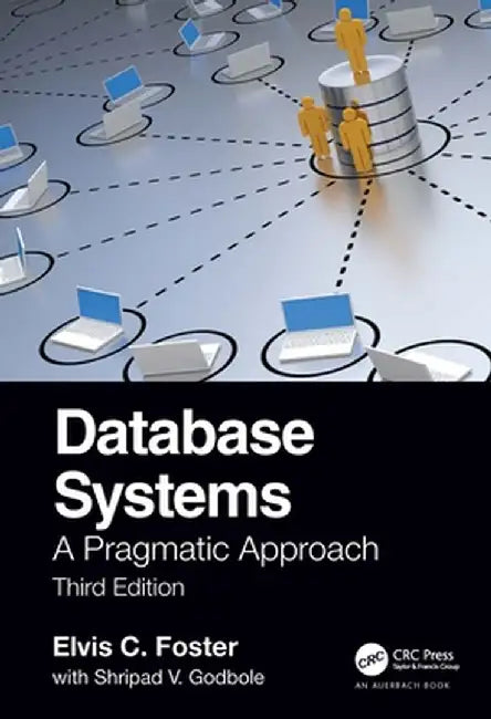 Database Systems: A Pragmatic Approach, 3rd edition by Elvis Foster