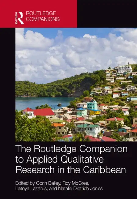 The Routledge Companion to Applied Qualitative Research in the Caribbean by Corin Bailey