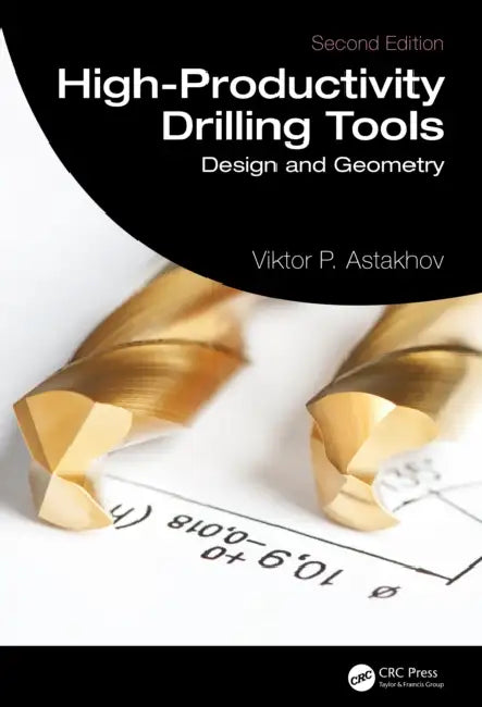 High-Productivity Drilling Tools by Viktor P. Astakhov