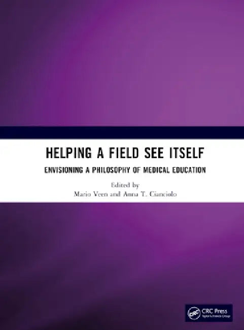 Helping a Field See Itself: Envisioning a Philosophy of Medical Education by Mario Veen