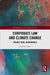 Corporate Law and Climate Change: Theory, Risk, Governance by Andrew Clarke