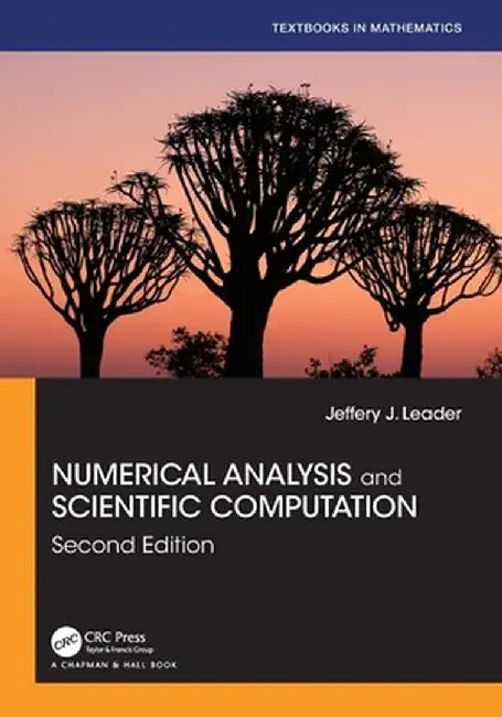 Numerical Analysis and Scientific Computation by Jeffery J. Leader