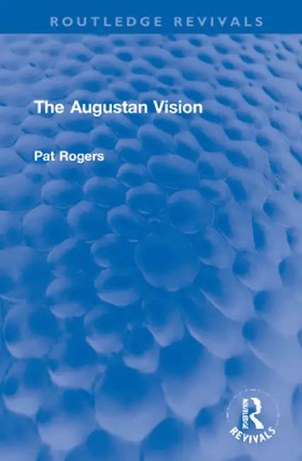 The Augustan Vision by Pat Rogers