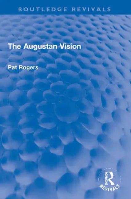 The Augustan Vision by Pat Rogers