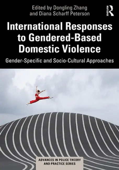 International Responses to Gendered-Based Domestic Violence by Zhang, Dongling