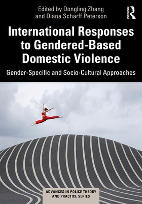 International Responses to Gendered-Based Domestic Violence by Zhang, Dongling