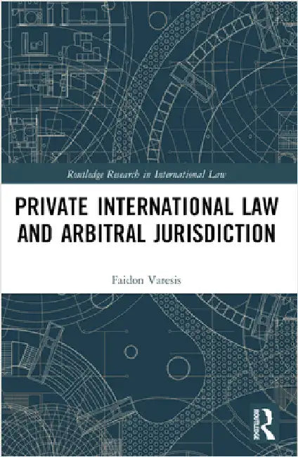 Private International Law and Arbitral Jurisdiction by Faidon Varesis