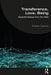 Transference, Love, Being: Essential Essays from the Field by Andrea Celenza