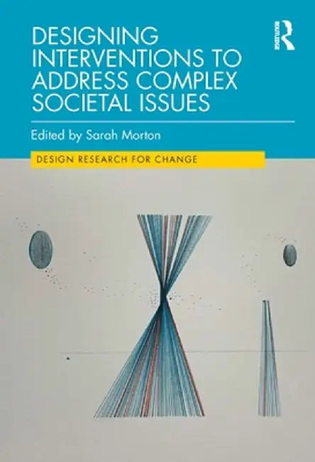 Designing Interventions to Address Complex Societal Issues by Sarah Morton
