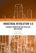 Industrial Revolution 4.0: Economic Foundations and Practical Implications by Stanislaw Mazur