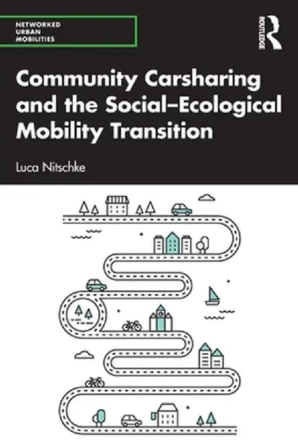 Community Carsharing and the Social-Ecological Mobility Transition by Luca Nitschke