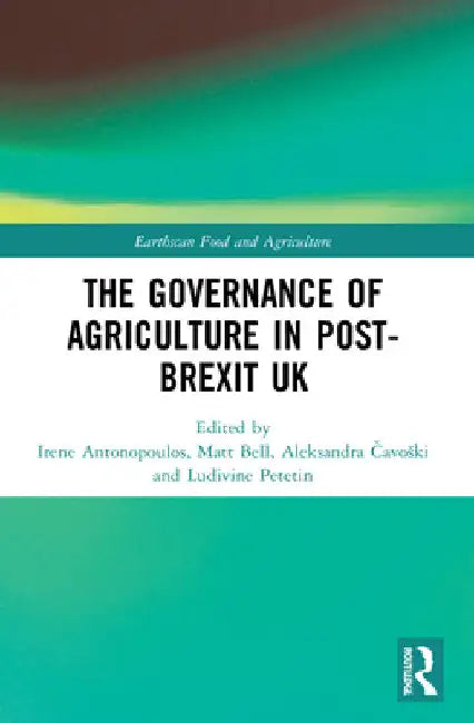 The Governance of Agriculture in Post-Brexit UK by Irene Antonopoulos