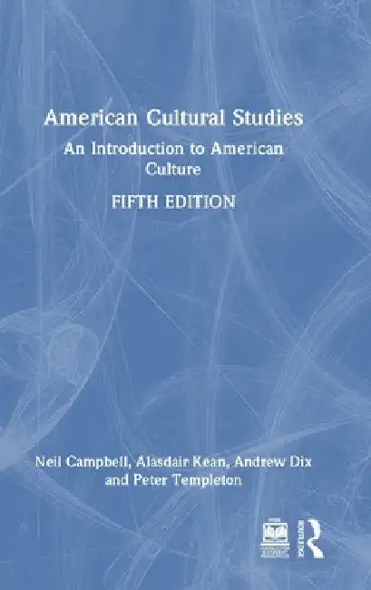 American Cultural Studies: An Introduction to American Culture by Neil Campbell