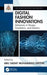Digital Fashion Innovations: Advances in Design, Simulation, and Industry by Abu Sadat Muhammad Sayem