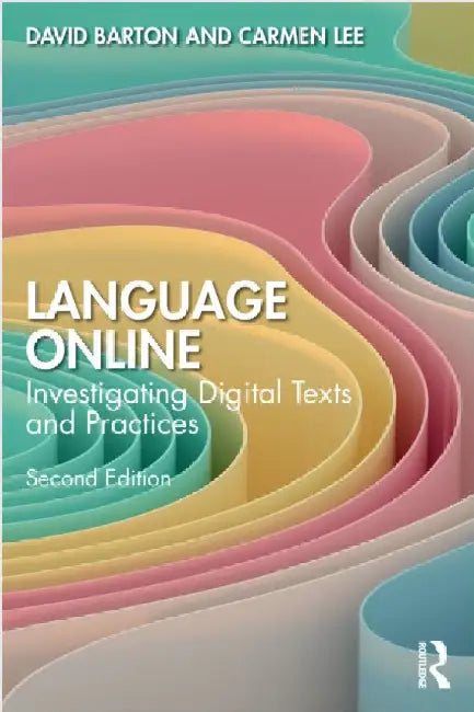 Language Online: Investigating Digital Texts and Practices by David Barton