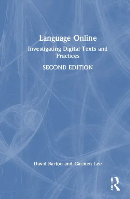 Language Online: Investigating Digital Texts and Practices by David Barton, Carmen Lee