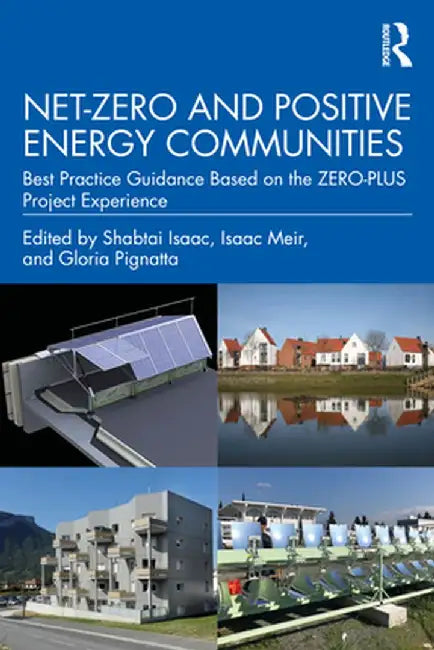 Net-Zero and Positive Energy Communities: Best Practice Guidance Based on the Zero-Plus Project Experience by Shabtai Isaac