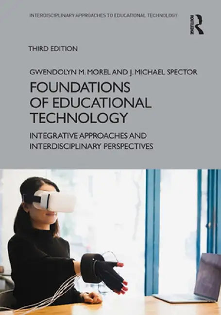 Foundations of Educational Technology: Integrative Approaches and Interdisciplinary Perspectives by Spector