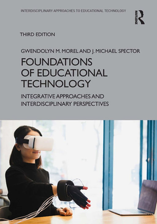 Foundations of Educational Technology: Integrative Approaches and Interdisciplinary Perspectives by Spector