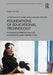 Foundations of Educational Technology: Integrative Approaches and Interdisciplinary Perspectives by Spector