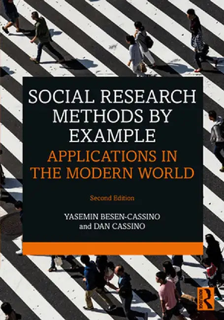 Social Research Methods by Example: Applications in the Modern World by Yasemin Besen-Cassino