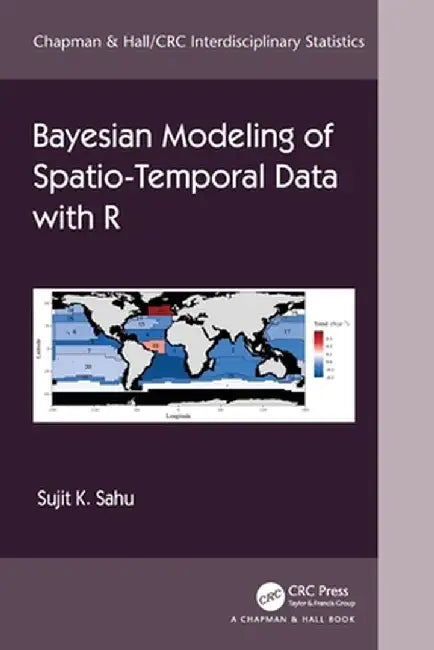 Bayesian Modeling of Spatio-Temporal Data with R by Sujit Sahu