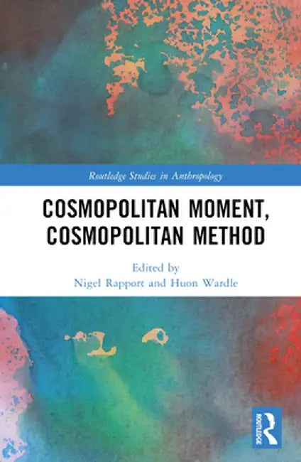 Cosmopolitan Moment, Cosmopolitan Method by Nigel Rapport