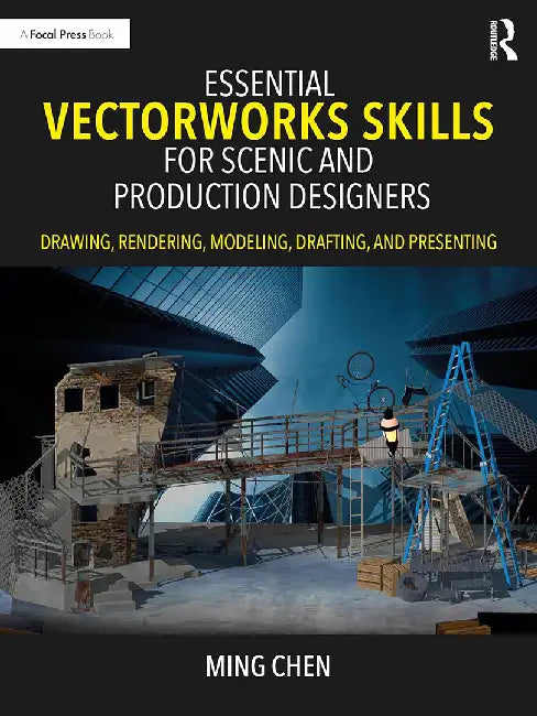 Essential Vectorworks Skills for Scenic and Production Designers by Chen, Ming