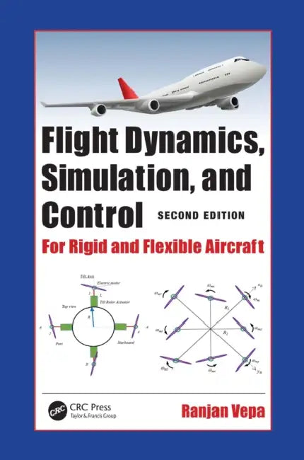 Flight Dynamics, Simulation, and Control: For Rigid and Flexible Aircraft by Ranjan Vepa