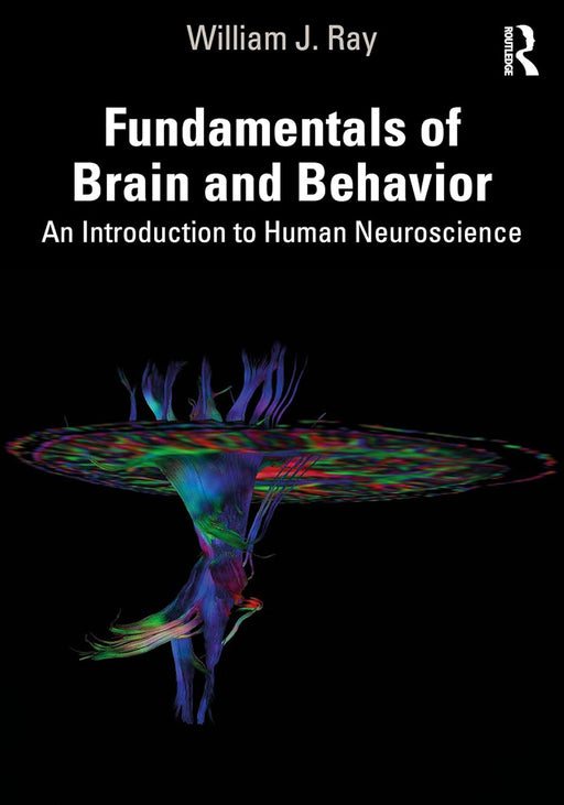 Fundamentals of Brain and Behavior by Ray, William J.