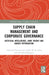 Supply Chain Management and Corporate Governance: Artificial Intelligence, Game Theory and Robust Optimisation by Catherine Xiaocui Lou