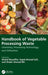 Handbook of Vegetable Processing Waste: Chemistry, Processing Technology, and Utilization by Khalid Muzaffar