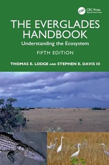 The Everglades Handbook: Understanding the Ecosystem by Thomas E. Lodge