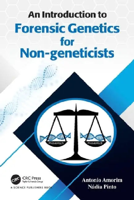 An Introduction to Forensic Genetics for Non-geneticists by Antonio Amorim