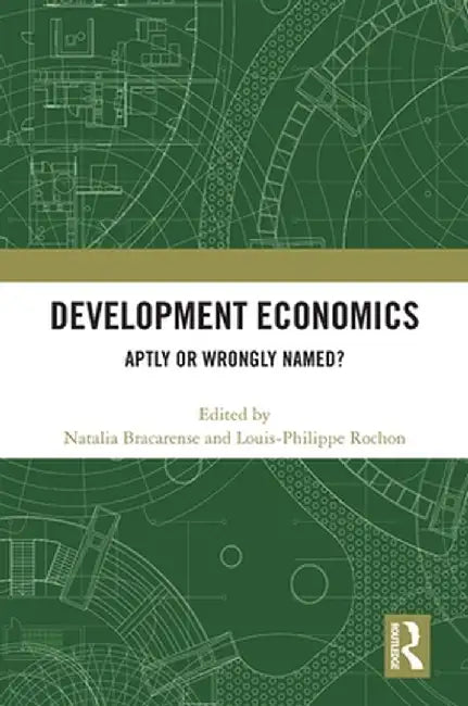 Development Economics: Aptly or Wrongly Named? by Natalia Bracarense